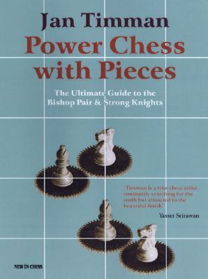 Power Chess With Pieces: The Ultimate Guide to the Bishop Pair & Strong Knights (Paperback)