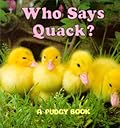 Who Says Quack?: A Pudgy Board Book (Pudgy Board Books)