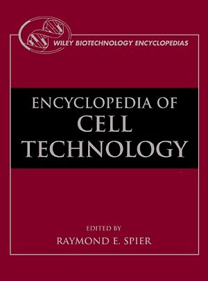 The Encyclopedia of Cell Technology, 2 Volume Set (Wiley Biotechnollogy Encyclopedias)
