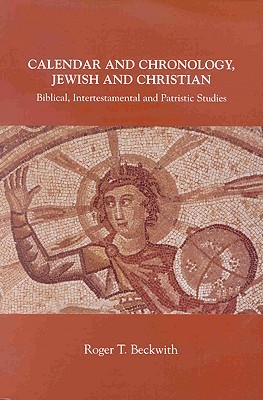 Calendar and Chronology, Jewish and Christian: Biblical, Intertestamental and Patristic Studies (Paperback)