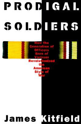 Prodigal Soldiers: How the Generation of Officers Born of Vietnam Revolutionized the American Style of War (Paperback)