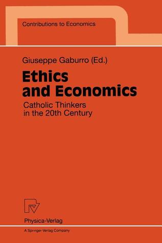 Ethics and Economics: Catholic Thinkers in the 20th Century (Contributions to Economics)