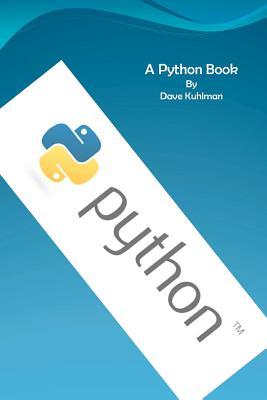 A Python Book: Beginning Python, Advanced Python, and Python Exercises