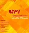 MPI - The Complete Reference: Volume 2, The MPI Extensions MPI - The Complete Reference: Volume 2, The MPI Extensions