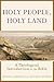 Holy People, Holy Land: A Theological Introduction to the Bible