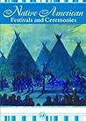 Native American Festivals and Ceremonies (Native American Life) Native American Festivals and Ceremonies (Native American Life)