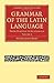 Grammar of the Latin Langua...