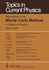 Applications of the Monte Carlo Method in Statistical Physics (Topics in Current Physics) Applications of the Monte Carlo Method in Statistical Physics (Topics in Current Physics)