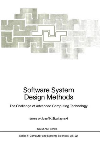 Software System Design Methods: The Challenge of Advanced Computing Technology (NATO ASI Subseries F:, 22)