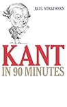 Kant in 90 Minutes (Philosophers in 90 Minutes Series)