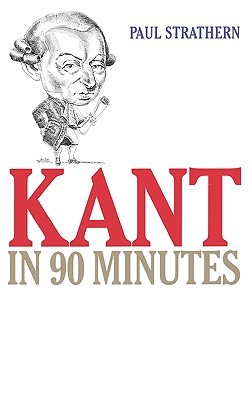 Kant in 90 Minutes (Philosophers in 90 Minutes Series)