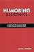 Humoring Resistance: Laughter and the Excessive Body in Latin American Women's Fiction (Suny Series in Latin American and Iberian Thought and Culture)