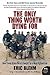 The Only Thing Worth Dying For: How Eleven Green Berets Fought for a New Afghanistan (P.S.)