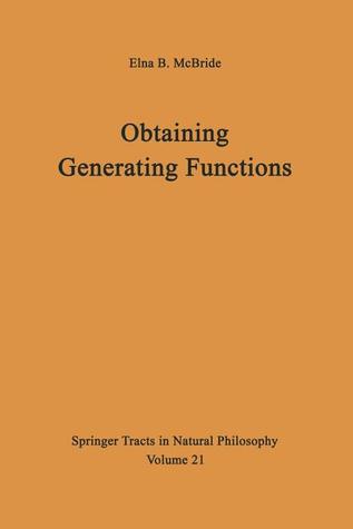 Obtaining Generating Functions (Springer Tracts in Natural Philosophy)