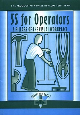 5S for Operators: 5 Pillars of the Visual Workplace (For Your Organization!)
