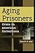 Aging Prisoners: Crisis in American Corrections