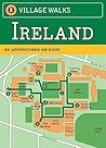 Village Walks: Ireland: 50 Adventures on Foot (City Walks)