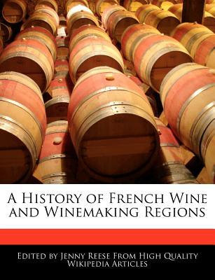 A History of French Wine and Winemaking Regions (Paperback)