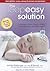 The Sleepeasy Solution: The Exhausted Parent's Guide to Getting Your Child to Sleep from Birth to Age 5