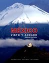 Mexico: Visto Y Andado (Spanish Edition) Mexico: Visto Y Andado (Spanish Edition)