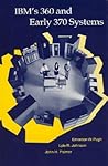 IBM's 360 and Early 370 Systems (History of Computing) IBM's 360 and Early 370 Systems (History of Computing)
