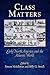 Class Matters: Early North America and the Atlantic World (Early American Studies)