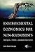 ENVIRONMENTAL ECONOMICS FOR NON-ECONOMISTS: TECHNIQUES AND POLICIES FOR SUSTAINABLE DEVELOPMENT (2ND EDITION)