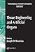 Tissue Engineering and Artificial Organs (The Biomedical Engineering Handbook, Third Edition)