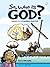 So, Who Is God?: Answers to Real Questions About God