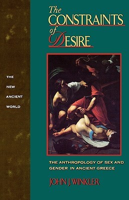 The Constraints of Desire (New Ancient World Series)
