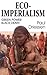 Eco-Imperialism by Paul K. Driessen