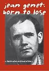 JEAN GENET: BORN TO LOSE