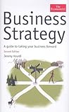 Business Strategy: A Guide to Taking Your Business Forward Business Strategy: A Guide to Taking Your Business Forward