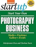 Start Your Own Photography Business: Studio, Freelance, Gallery, Events