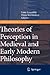 Theories of Perception in Medieval and Early Modern Philosophy by Simo Knuuttila