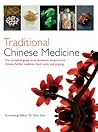 Traditional Chinese Medicine: The Complete Guide to Acupressure, Acupuncture, Chinese Herbal Medicine, Food Cures and Qi Gong (Y)