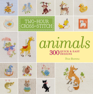 Two-Hour Cross-Stitch: Animals: 300 Quick & Easy Designs (Flexibound)