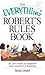 The Everything Robert's Rules Book: All you need to organize and conduct a meeting