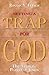 Setting a Trap for God by Rocco A. Errico