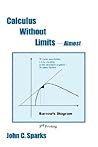 Calculus Without Limits: Almost Calculus Without Limits: Almost