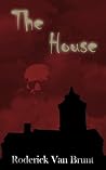 The House by Roderick Van Brunt