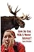 How Do You Milk a Moose Any...