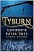 Tyburn: London's Fatal Tree