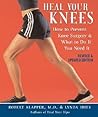 Heal Your Knees: How to Prevent Knee Surgery & What to Do If You Need It