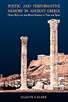 Poetic and Performative Memory in Ancient Greece: Heroic Reference and Ritual Gestures in Time and Space (Hellenic Studies Series) Poetic and Performative Memory in Ancient Greece: Heroic Reference and Ritual Gestures in Time and Space (Hellenic Studies Series)