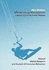 Affinity-Group Management - Capturing Elusive Scene Markets: Kitesurf Market Research and Analysis of Consumer Behaviour Affinity-Group Management - Capturing Elusive Scene Markets: Kitesurf Market Research and Analysis of Consumer Behaviour