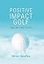 Positive Impact Golf by Brian Sparks