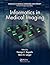 Informatics in Medical Imaging (Imaging in Medical Diagnosis and Therapy)