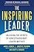 The Inspiring Leader by John H. Zenger