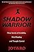 Shadow Warrior: Secrets of Invisibility, Mind Reading, and Thought Control